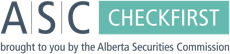 ASC CheckFirst, brought to you by the Alberta Securities Commission